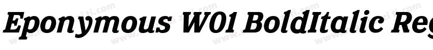 Eponymous W01 BoldItalic Regular字体转换